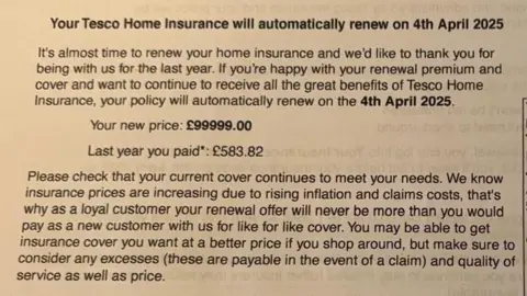 Peter Cunningham A letter from Tesco saying the Cunningham's home insurance would automatically renew on the 4th April 2025. It quotes a new price of £99999, below that it says: Last year you paid: £583.82